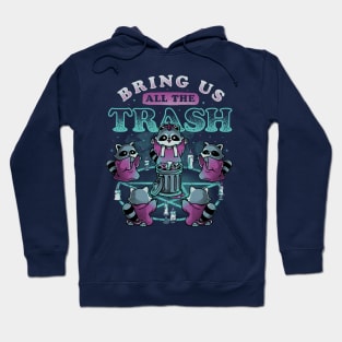 Bring Us All The Trash - Funny Cute Magic Ritual Raccoon Gift Hoodie